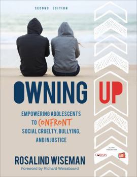 Owning Up: Empowering Adolescents to Confront Social Cruelty, Bullying, and Injustice