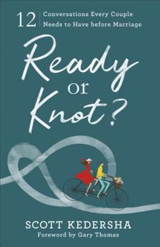 Paperback Ready or Knot?: 12 Conversations Every Couple Needs to Have Before Marriage Book