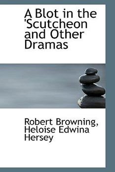 Paperback A Blot in the 'Scutcheon and Other Dramas Book