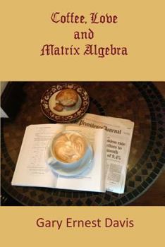 Paperback Coffee, Love and Matrix Algebra Book