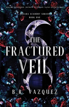The Fractured Veil: Nexara Academy Series
