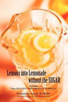 Paperback Lemons Into Lemonade Without the Sugar: Includes Time Life Love Time Original Formula Book