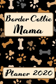 BORDER COLLIE MAMA Planer 2020: Kalender Hundemama Terminplaner | Hunde Terminkalender Wochenplaner, Monatsplaner & Jahresplaner für Hundefrauchen & ... | Geschenk für Hundefreund (German Edition)