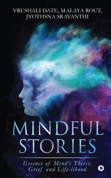 Paperback Mindful Stories: Essence of Mind's Thirst, Grief and Life-lihood Book