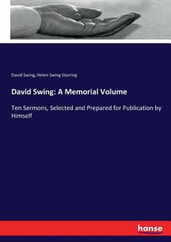 Paperback David Swing: A Memorial Volume: Ten Sermons, Selected and Prepared for Publication by Himself Book