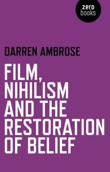 Paperback Film, Nihilism and the Restoration of Belief Book