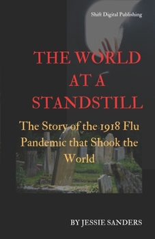 Paperback The World at a Standstill: The Story of the 1918 Flu Pandemic that Shook the World Book