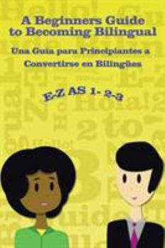 Paperback E-Z as 1-2-3- A Beginners Guide to Becoming Bilingual Una Guìa para Principiantes a Convertirse an Bilingues Book