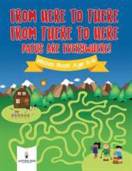 Paperback From Here to There, From There to Here, Paths Are Everywhere! Mazes Book Age 6-8 Book