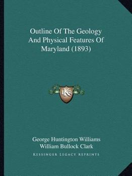 Paperback Outline Of The Geology And Physical Features Of Maryland (1893) Book