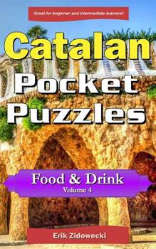 Paperback Catalan Pocket Puzzles - Food & Drink - Volume 4: A collection of puzzles and quizzes to aid your language learning [Catalan] Book
