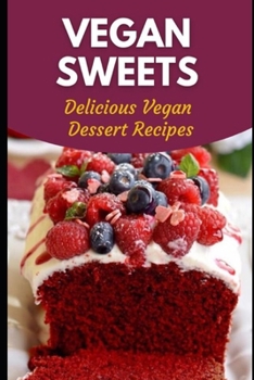 Paperback Vegan Sweets: Delicious Vegan Dessert Recipes Book