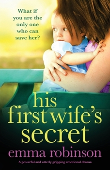 Paperback His First Wife's Secret: A powerful and utterly gripping emotional drama Book