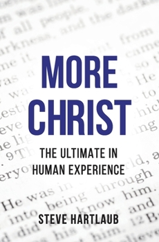 Paperback More Christ: The Ultimate in Human Experience Book