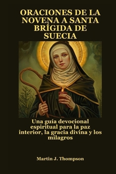 Paperback Oraciones de la Novena a Santa Brígida de Suecia: Una guía devocional espiritual para la paz interior, la gracia divina y los milagros [Spanish] Book