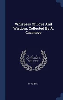 Hardcover Whispers Of Love And Wisdom, Collected By A. Cazenove Book