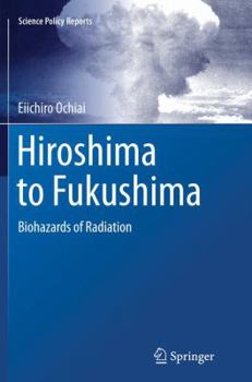 Hiroshima to Fukushima: Biohazards of Radiation
