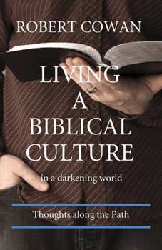 Paperback Living a Biblical Culture: In a Darkening World Volume 1 Book