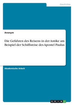 Paperback Die Gefahren des Reisens in der Antike am Beispiel der Schiffsreise des Apostel Paulus [German] Book