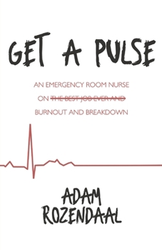 Paperback Get a Pulse: An Emergency Room Nurse on Burnout and Breakdown Book