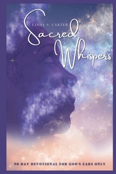 Paperback Sacred Whispers: 90 Day Devotional for God's Ears Only Book