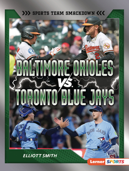 Baltimore Orioles vs. Toronto Blue Jays: Rival Rumble (Sports Team Smackdown (Lerner (Tm) Sports))
