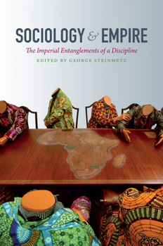 Hardcover Sociology & Empire: The Imperial Entanglements of a Discipline Book
