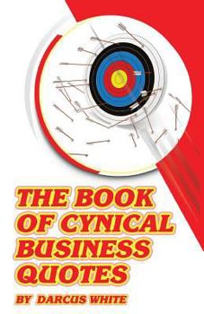 Paperback The Book of Cynical Business Quotes Book