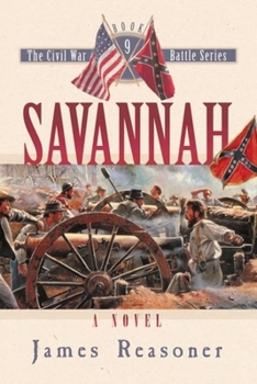 Savannah: A Novel (Civil War Battle Series, Book 9) - Book #9 of the Civil War Battle Series