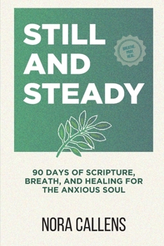Paperback Still and Steady: 90 Days of Scripture, Breath, and Healing for the Anxious Soul Book