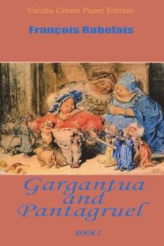 Gargantua and Pantagruel, Illustrated, Book 2: First Edition - Book  of the Gargantua and Pantagruel