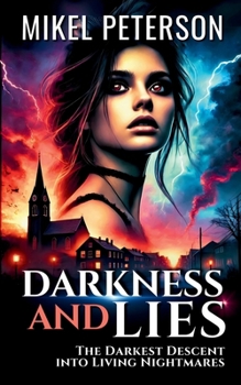 Paperback Darkness and Lies: The Darkest Descent into Living Nightmares Book