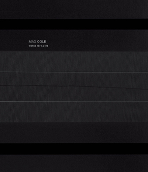 Hardcover Max Cole: Works 1970-2017 Book