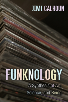 Hardcover Funknology: A Synthesis of Art, Science, and Being Book