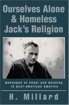 Paperback Ourselves Alone & Homeless Jack's Religion: messages of ennui and meaning in post-american america Book