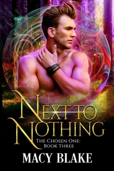 Next to Nothing - Book #3 of the Chosen One