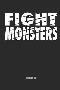 Fight Monsters Notebook: Fitness, Gym & Motivation Notebook I Gift for fitness athletes, workout and bodybuilding, women and men