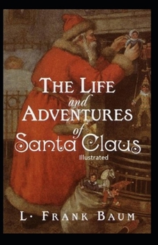 Paperback The Life and Adventures of Santa Claus Illustrated Book