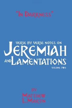 Paperback In Darkness (volume 2): verse by verse notes on Jeremiah and Lamentations, book 2 of 2 Book