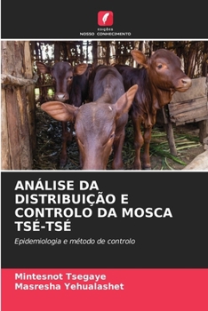 Análise Da Distribuição E Controlo Da Mosca Tsé-Tsé (Portuguese Edition)
