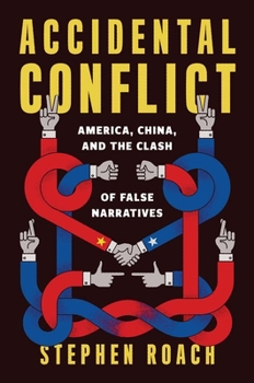 Hardcover Accidental Conflict: America, China, and the Clash of False Narratives Book