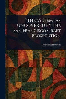Paperback "THE SYSTEM" AS UNCOVERED BY The San Francisco Graft Prosecution Book