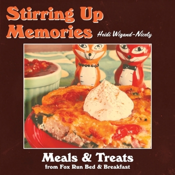 Paperback Stirring Up Memories - Meals and Treats from Fox Run Bed & Breakfast Book