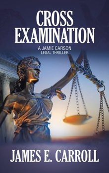 Hardcover Cross Examination: A Jamie Carson Legal Thriller Book