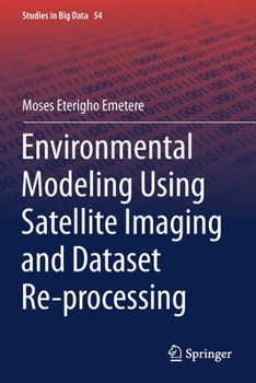 Paperback Environmental Modeling Using Satellite Imaging and Dataset Re-Processing Book