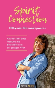 Paperback Spirit Connection: Aus der Sicht eines Mediums mit Botschaften aus der geistigen Welt [German] Book