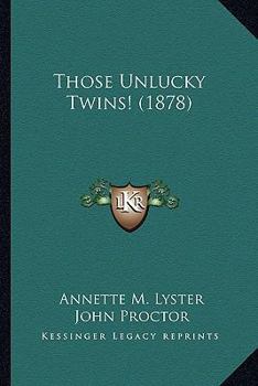 Paperback Those Unlucky Twins! (1878) Book