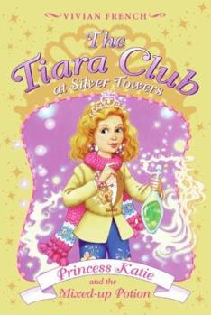 Princess Katie and the Mixed-up Potion - Book #2 of the Tiara Club at Silver Towers