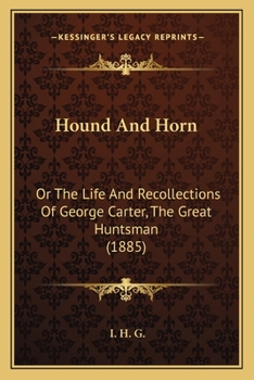 Paperback Hound And Horn: Or The Life And Recollections Of George Carter, The Great Huntsman (1885) Book