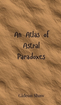 Hardcover An Atlas of Astral Paradoxes Book